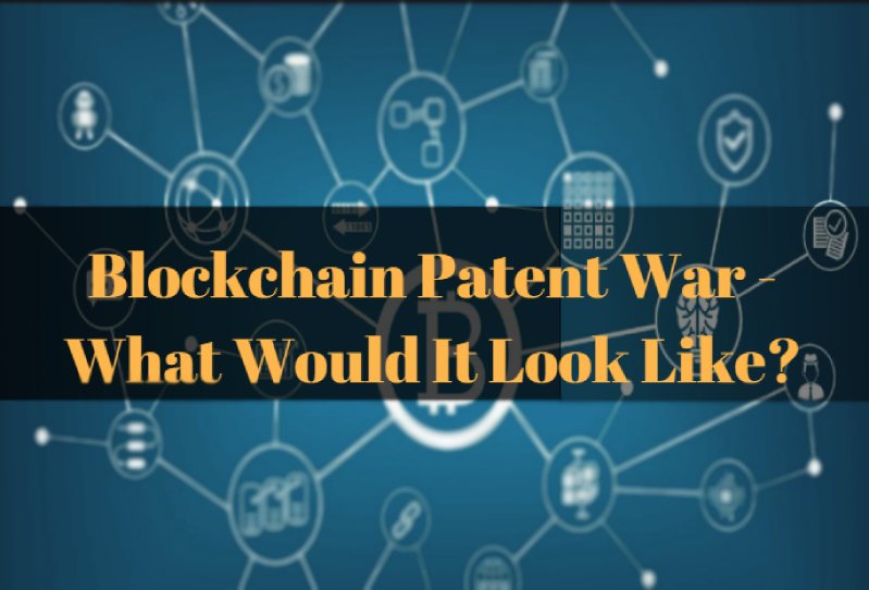 Blockchain Patent War - What Would It Look Like?